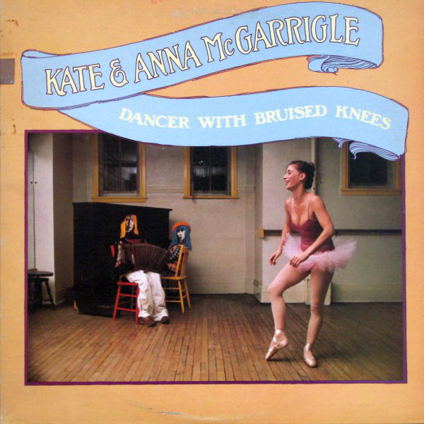 Kate & Anna McGarrigle: Dancer With Bruised Knees (1977)